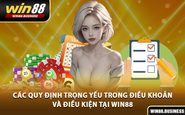 Các Quy Định Trọng Yếu Trong Điều Khoản Và Điều Kiện Tại Win88