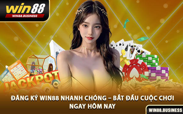 Đăng Ký Win88 Nhanh Chóng – Bắt Đầu Cuộc Chơi Ngay Hôm Nay