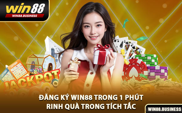 Đăng Ký Win88 Trong 1 Phút – Rinh Quà Trong Tích Tắc