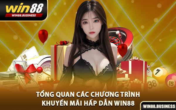 Tổng Quan Các Chương Trình Khuyến Mãi Hấp Dẫn Win88