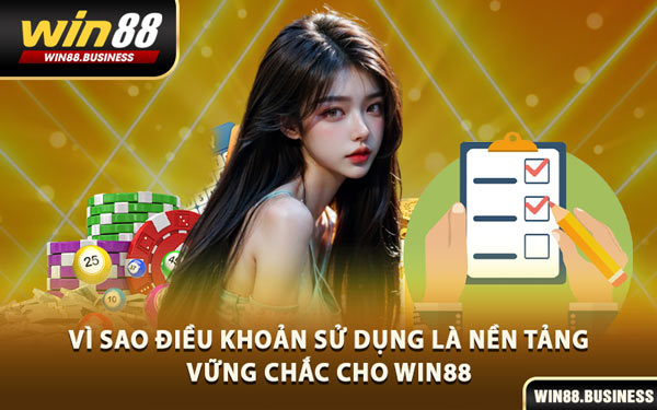 Vì Sao Điều Khoản Sử Dụng Là Nền Tảng Vững Chắc Cho Win88